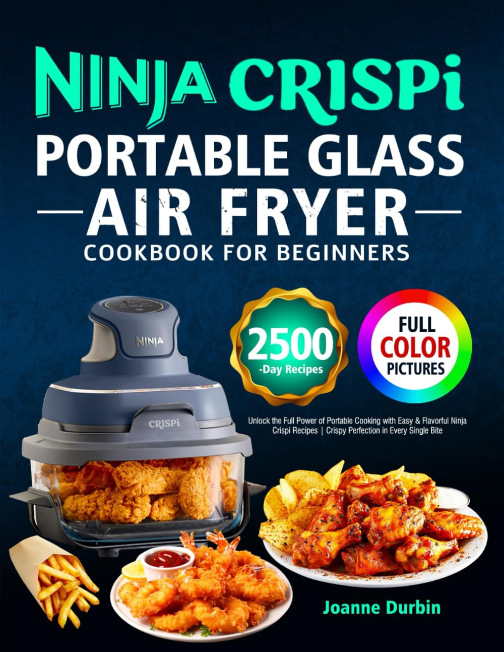 Ninja Cookbook for Beginners: Unlock the Full Power of Portable Cooking with Easy & Flavorful