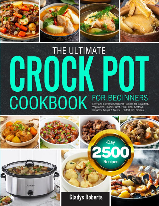 The Ultimate Crock Pot Cookbook for Beginners